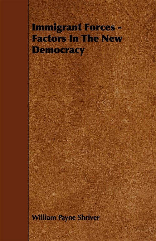 Immigrant Forces - Factors In The New Democracy (Paperback)