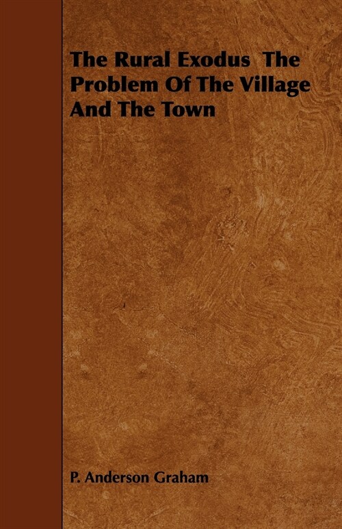 The Rural Exodus The Problem Of The Village And The Town (Paperback)