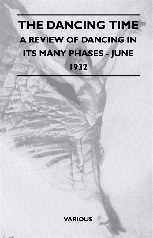 The Dancing Time - A Review of Dancing in Its Many Phases - June 1932 (Paperback)