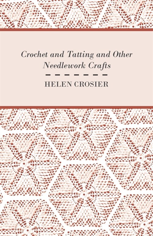 Crochet And Tatting And Other Needlework Crafts (Paperback)