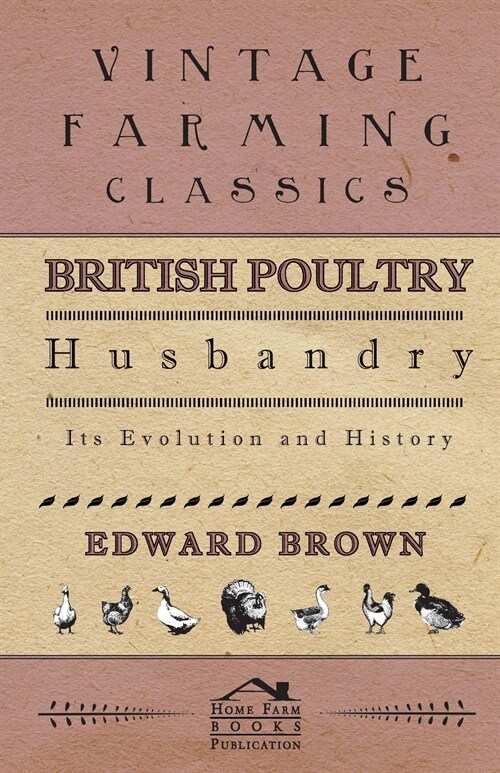 British Poultry Husbandry - Its Evolution And History (Paperback)