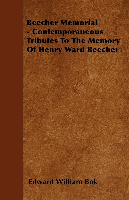 Beecher Memorial - Contemporaneous Tributes To The Memory Of Henry Ward Beecher (Paperback)