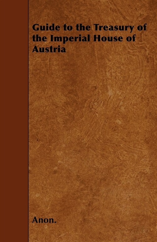 Guide to the Treasury of the Imperial House of Austria (Paperback)