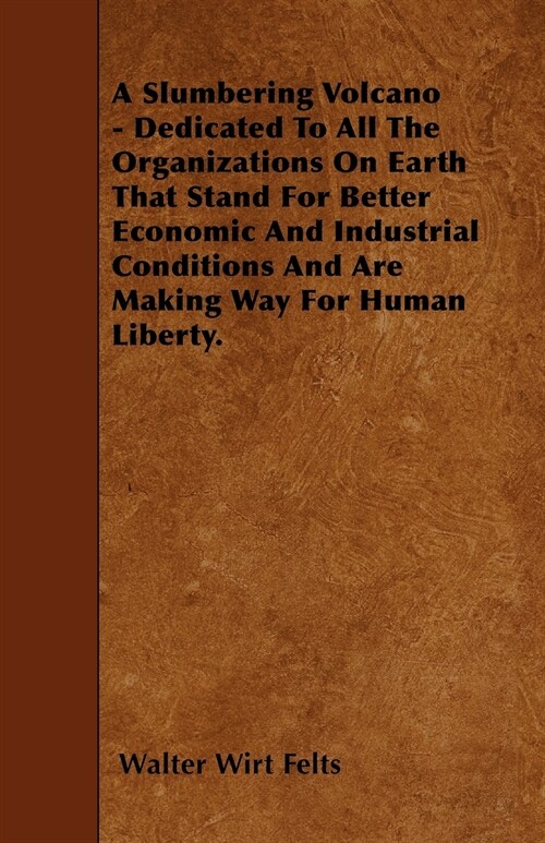 A Slumbering Volcano - Dedicated To All The Organizations On Earth That Stand For Better Economic And Industrial Conditions And Are Making Way For Hum (Paperback)