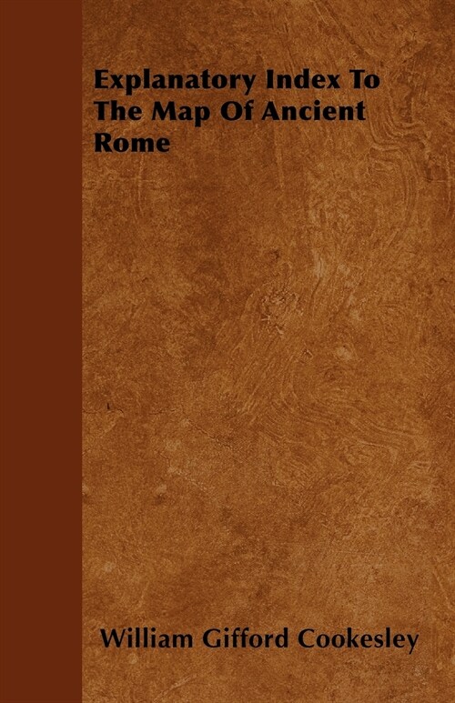 Explanatory Index To The Map Of Ancient Rome (Paperback)