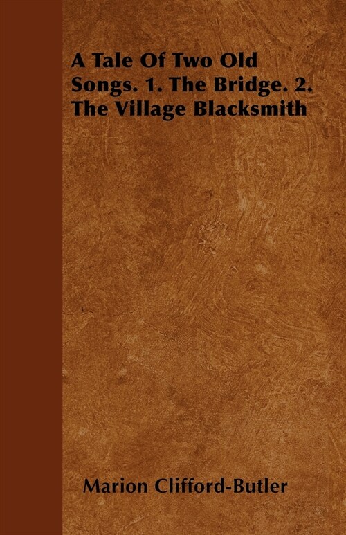 A Tale Of Two Old Songs. 1. The Bridge. 2. The Village Blacksmith (Paperback)