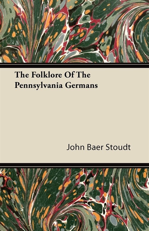 The Folklore Of The Pennsylvania Germans (Paperback)