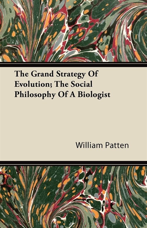 The Grand Strategy Of Evolution; The Social Philosophy Of A Biologist (Paperback)
