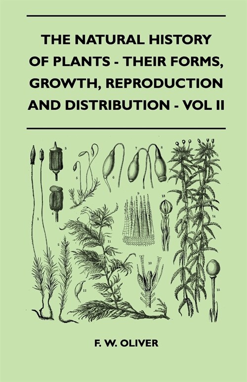 The Natural History Of Plants - Their Forms, Growth, Reproduction And Distribution - Vol II (Paperback)