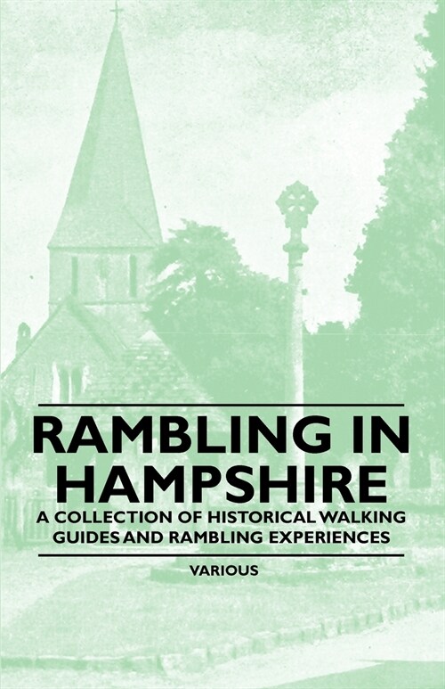 Rambling in Hampshire - A Collection of Historical Walking Guides and Rambling Experiences (Paperback)