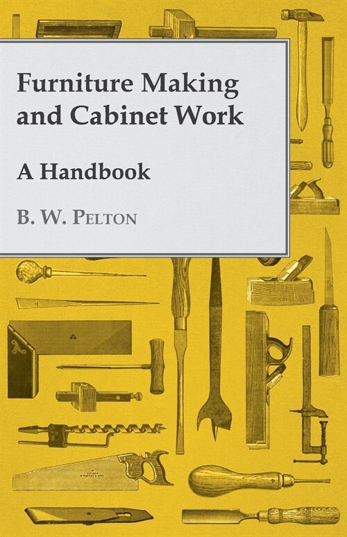 Furniture Making and Cabinet Work - A Handbook (Paperback)