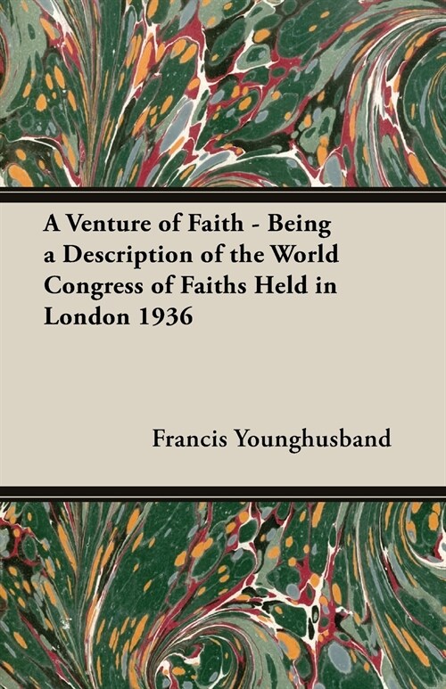 A Venture of Faith - Being a Description of the World Congress of Faiths Held in London 1936 (Paperback)