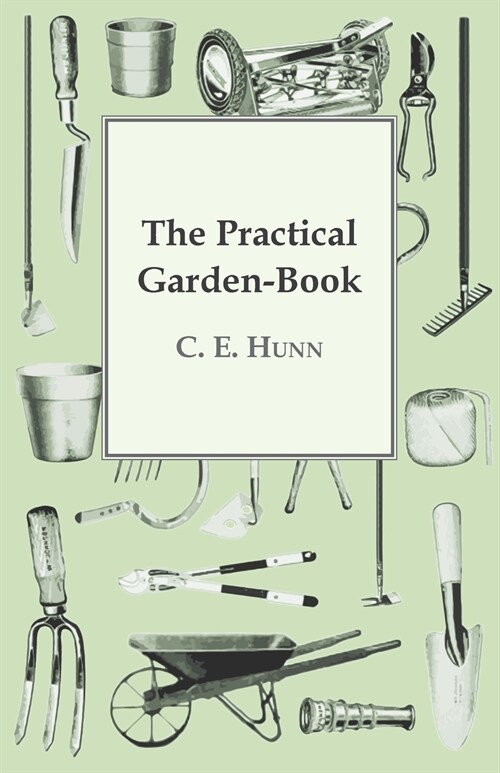 The Practical Garden-Book (Paperback)