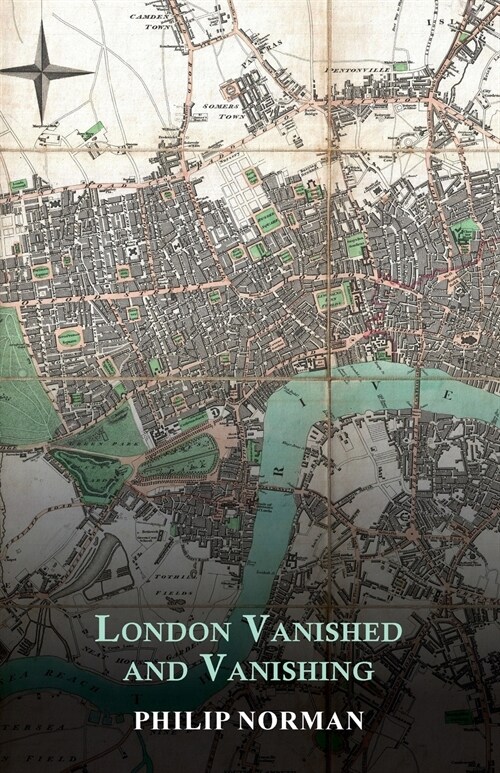 London Vanished and Vanishing - Painted and Described (Paperback)