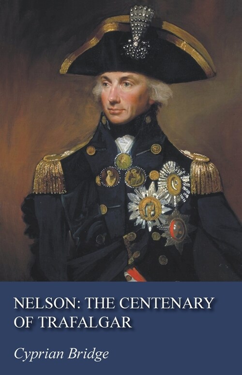 Nelson: The Centenary of Trafalgar (Paperback)