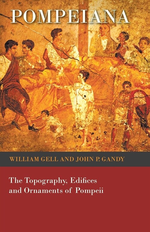 Pompeiana - The Topography, Edifices and Ornaments of Pompeii (Paperback)