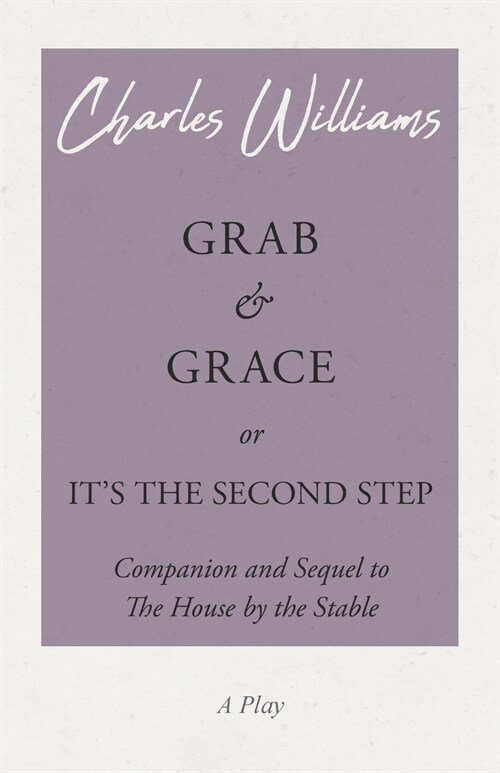 Grab and Grace or Its the Second Step - Companion and Sequel to The House by the Stable (Paperback)