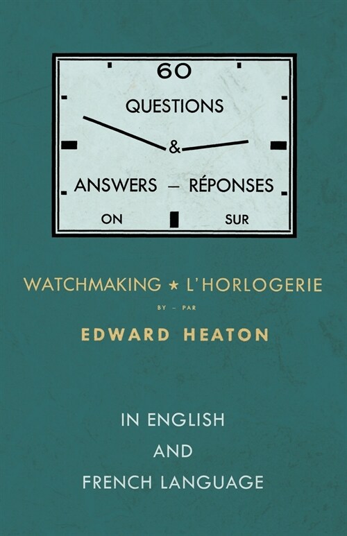 60 Questions and Answers on Watchmaking - In English and French Language (Paperback)