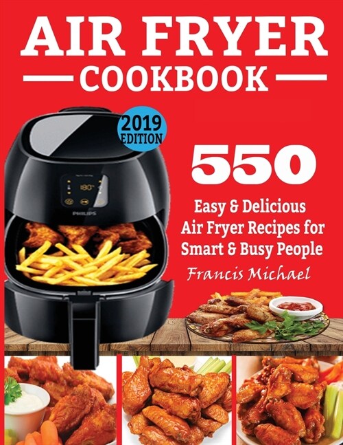 Air Fryer Cookbook: 550 Easy & Delicious Air Fryer Recipes for Smart and Busy People (Paperback)