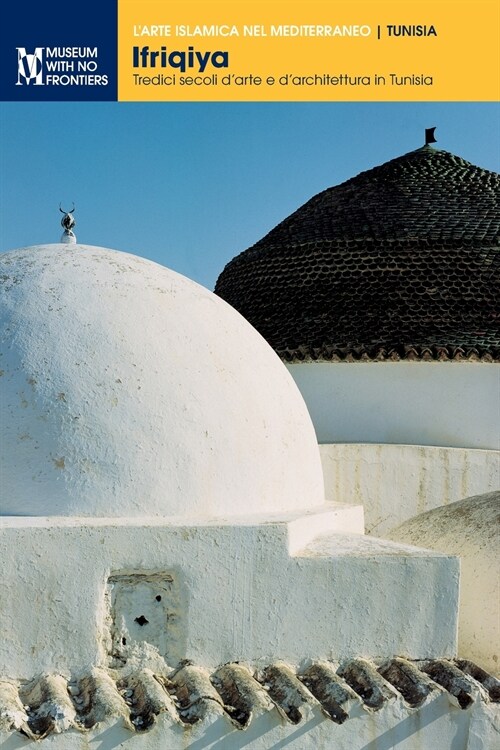 Ifriqiya: Tredici secoli darte e darchitettura in Tunisia (Paperback, 2)