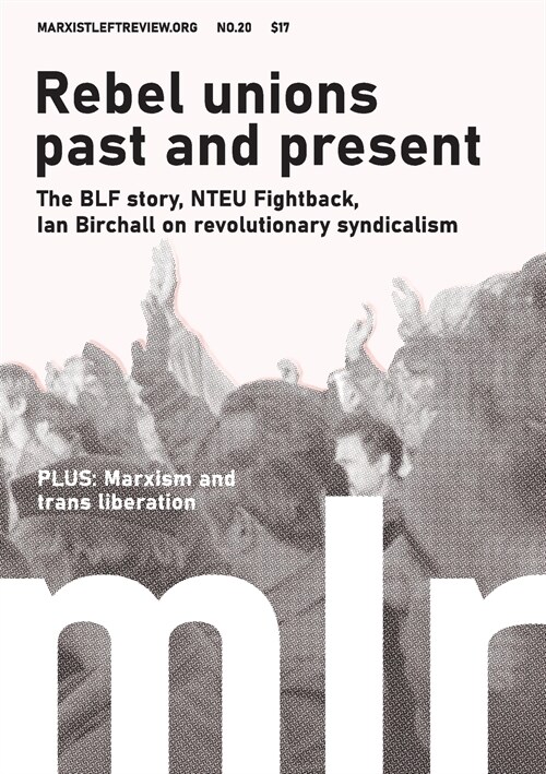 Marxist Left Review #20: Rebel Unions Past and Present (Paperback)