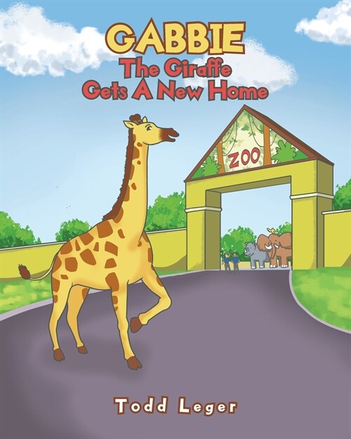 Gabbie The Giraffe Gets A New Home (Paperback)