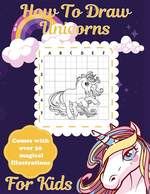 How To Draw Unicorns For Kids: Learn To Draw Easy Step By Step Drawing Grid Crafts and Games (Paperback)