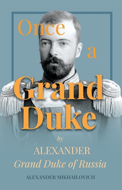 Once A Grand Duke;By Alexander Grand Duke of Russia (Paperback)