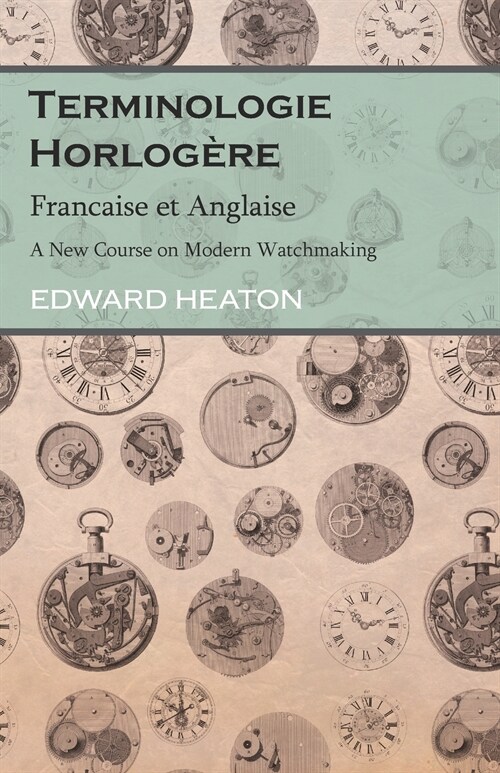 Terminologie Horlog?e - Francaise et Anglaise - A New Course on Modern Watchmaking (Paperback)