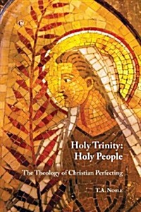 Holy Trinity: Holy People : The Theology of Christian Perfecting (Paperback)