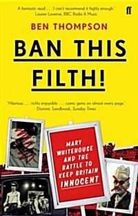 Ban This Filth! : Letters from the Mary Whitehouse Archive (Paperback)