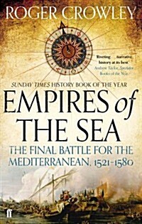 Empires of the Sea : The Final Battle for the Mediterranean, 1521-1580 (Paperback)