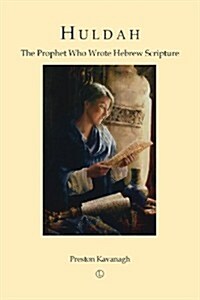 Huldah : The Prophet Who Wrote Hebrew Scripture (Paperback)