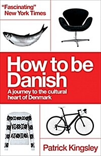 How to be Danish : A Journey to the Cultural Heart of Denmark (Paperback)