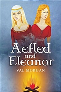 Aefled and Eleanor: A Poets Tale (Paperback)