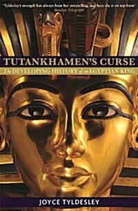 Tutankhamens Curse : The Developing History of an Egyptian King (Paperback)