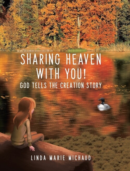 Sharing Heaven with You!: God tells the creation story (Hardcover)