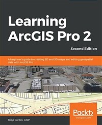 Learning ArcGIS Pro 2 - Second Edition (Paperback)