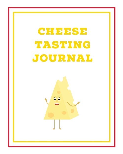 Cheese Tasting Journal: Write, Track & Record Cheeses Book, Cheese Lovers Gift, Keep Notes, Review Section Pages Notebook, Diary (Paperback)