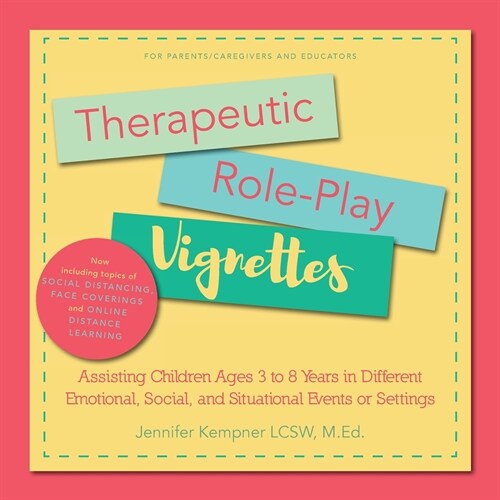 Therapeutic Role-Play Vignettes: Assisting Children Ages 3 to 8 Years in Different Emotional, Social, and Situational Events or Settings (Paperback)