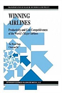 Winning Airlines: Productivity and Cost Competitiveness of the Worlds Major Airlines (Paperback, Softcover Repri)