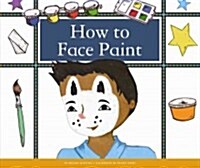 How to Face Paint (Library Binding)