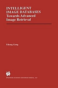 Intelligent Image Databases: Towards Advanced Image Retrieval (Paperback, Softcover Repri)