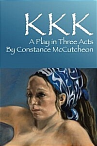 KKK: A Play in Three Acts (Paperback)