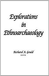 Explorations and Ethnoarchaeology (Paperback, Reprint)
