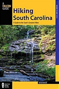 Hiking South Carolina: A Guide to the States Greatest Hiking Adventures (Paperback, Revised)