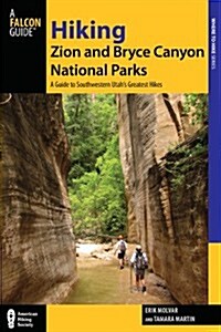 Hiking Zion and Bryce Canyon National Parks: A Guide to Southwestern Utahs Greatest Hikes (Paperback, 3)