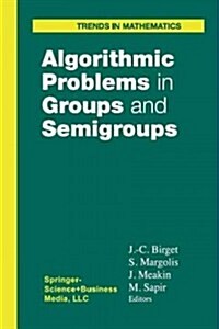 Algorithmic Problems in Groups and Semigroups (Paperback, Softcover Repri)