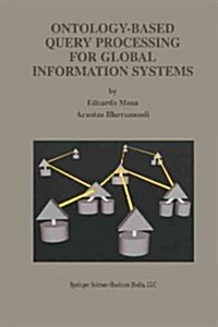Ontology-Based Query Processing for Global Information Systems (Paperback, Softcover Repri)