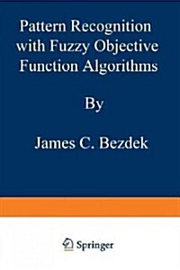 Pattern Recognition with Fuzzy Objective Function Algorithms (Paperback, Softcover Repri)
